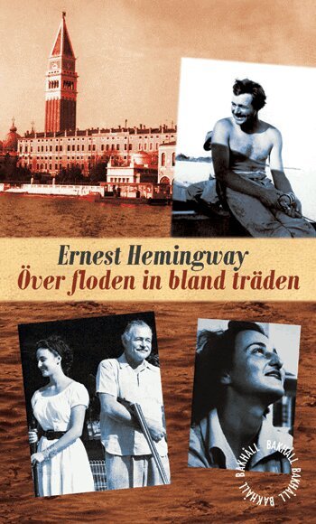 Ernest Hemingway - Över floden in bland träden, Inbunden