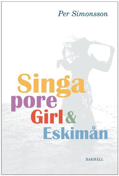 Per Simonsson - Singapore girl och Eskimån, Häftad