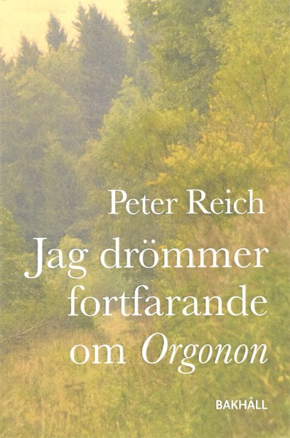 Peter Reich - Jag drömmer fortfarande om Orgonon, Häftad