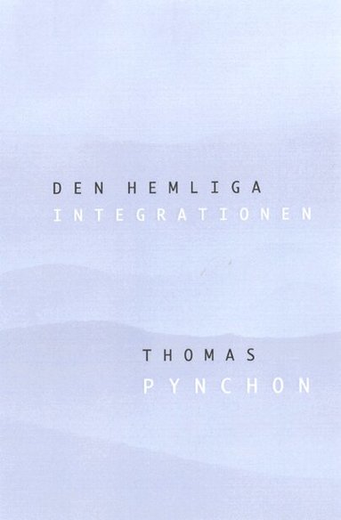 Thomas Pynchon - Den hemliga integrationen, Häftad