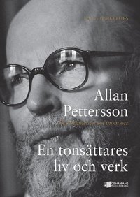 bokomslag Allan Pettersson : det brinner en sol inom oss : en tonsättares liv och verk