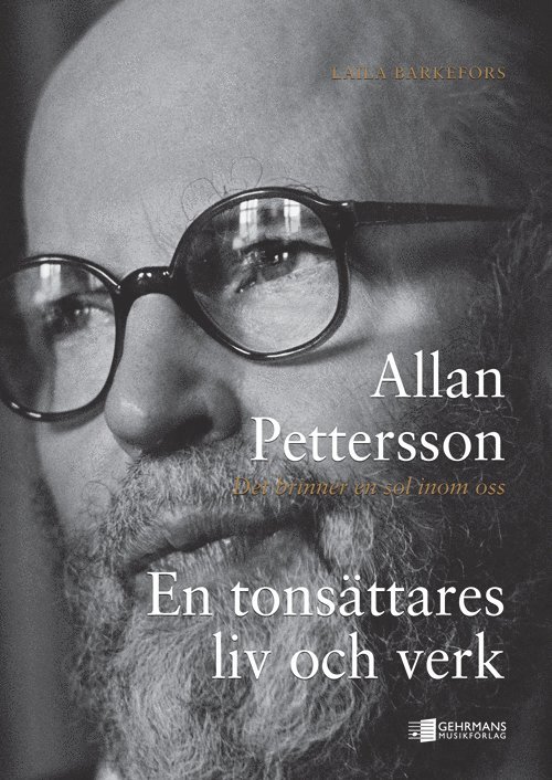 Laila Barkefors - Allan Pettersson : det brinner en sol inom oss : en tonsättares liv och verk, Häftad