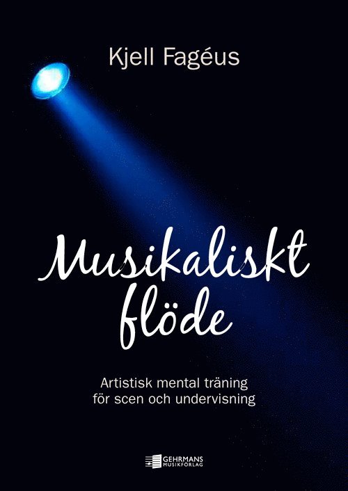 Musikaliskt flöde : artistisk mental träning för scen och undervisning 1