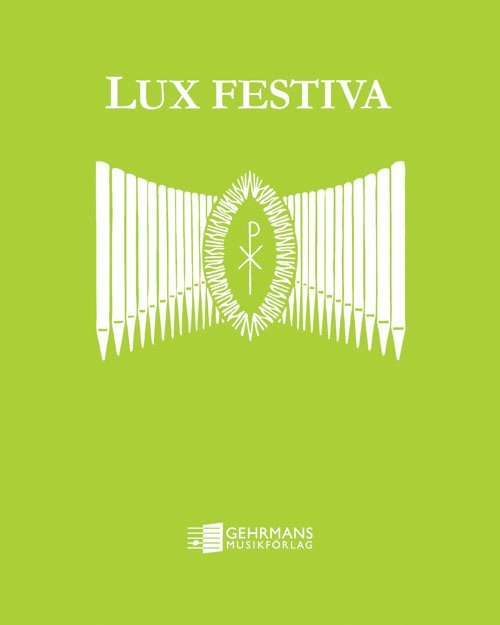 Lux Festiva : klassisk musik för vigslar och andra festliga tillfällen i arrangemang för orgel 1