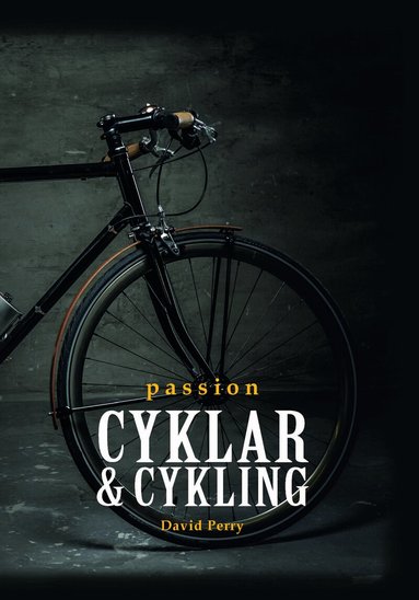 David Perry - Passion cyklar & cykling, Inbunden