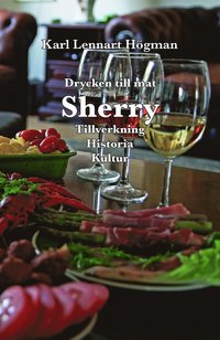 bokomslag Sherry : drycken till mat - tillverkning, historia, kultur