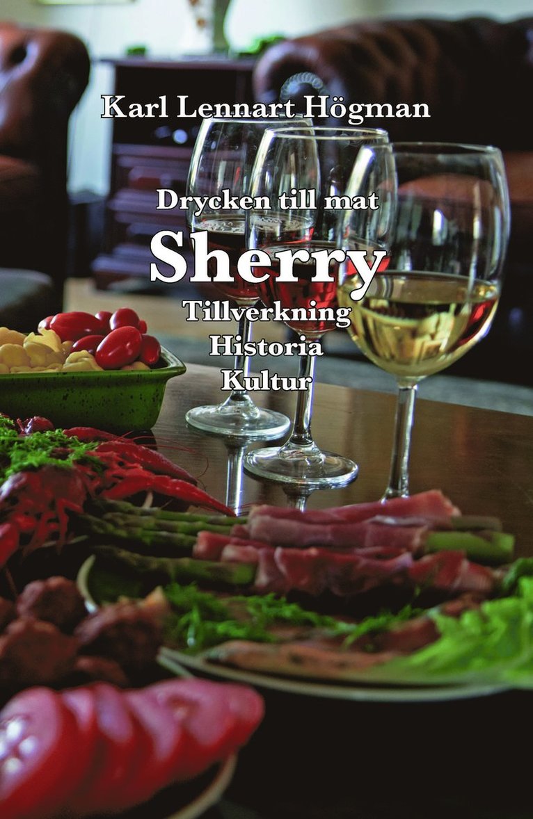 Sherry : drycken till mat - tillverkning, historia, kultur 1