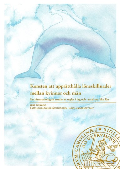 Lena Svenaeus - Konsten att upprätthålla löneskillnader mellan kvinnor och män, Häftad