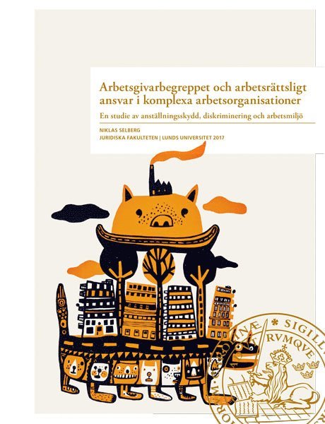 Niklas Selberg - Arbetsgivarbegreppet och arbetsrättsligt ansvar i komplexa arbetsorganisationer, Häftad