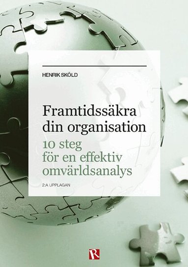 Henrik Sköld - Framtidssäkra din organisation : 10 steg för en effektiv omvärldsanalys, Häftad