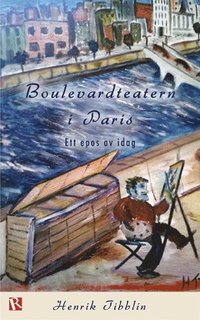 bokomslag Boulevardteatern i Paris : ett epos av idag