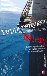 bokomslag Pappersflyget : en lycklig historia ; eller, knacka på brödet, är det ingen hemma så är det klart!