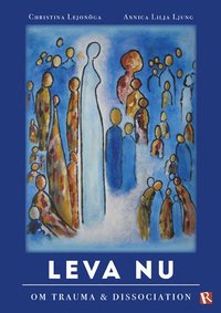 bokomslag Leva nu : om trauma & dissociation