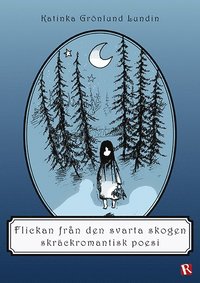 bokomslag Flickan från den svarta skogen : skräckromantisk poesi