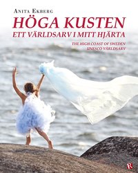 bokomslag Höga kusten : ett världsarv i mitt hjärta / The high coast of Sweden