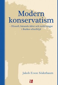 bokomslag Modern konservatism : filosofi, bärande idéer och inriktningar i Burkes efterföljd