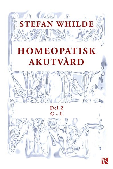 Stefan Whilde - Homeopatisk akutvård. Del 2 (G-L), Häftad