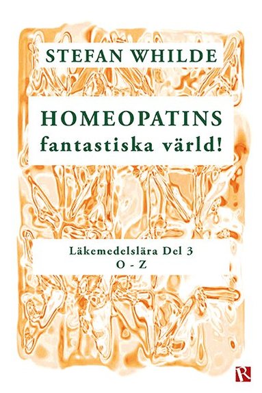 bokomslag Homeopatins fantastiska värld! : läkemedelslära, D 3 (O-Z)