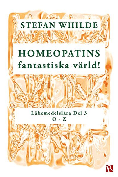 Homeopatins fantastiska värld! : läkemedelslära, D 3 (O-Z) 1