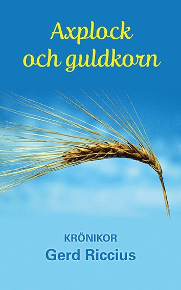 Gerd Riccius - Axplock och guldkorn : krönikor, Häftad