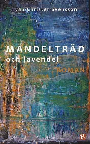 Jan-Christer Svensson - Mandelträd och lavendel : roman, Häftad