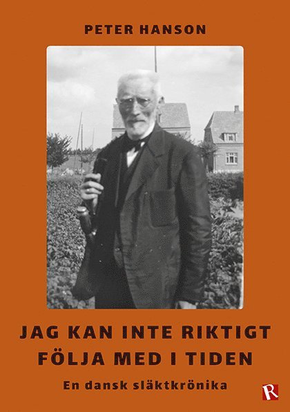 Jag kan inte riktigt följa med i tiden : en dansk släktkrönika