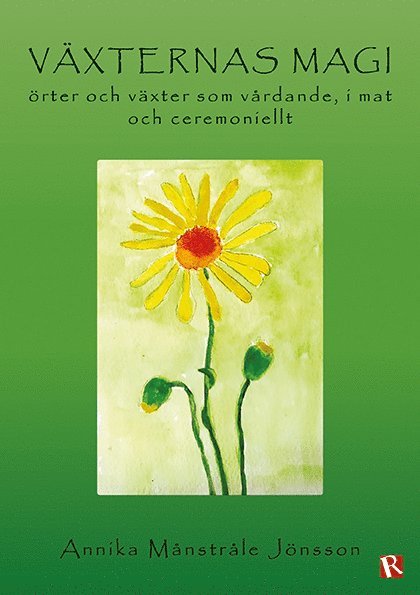 Annika Månstråle Jönsson - Växternas magi : örter och växter som vårdande, i mat och ceremoniellt, Häftad