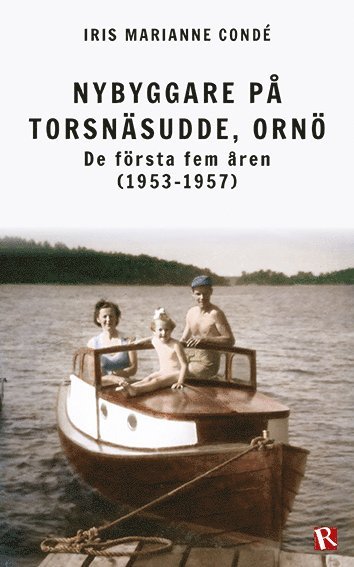 Iris Marianne Condé - Nybyggare på Torsnäsudde, Ornö : de första fem åren (1953-1957), Häftad