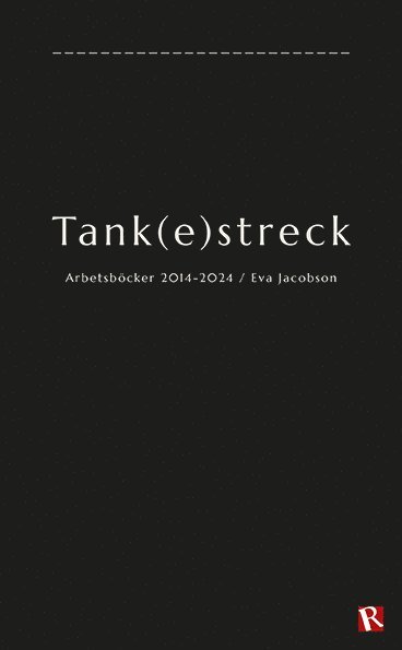 Eva Jacobson - Tank(e)streck : arbetsböcker 2014-2024, Häftad