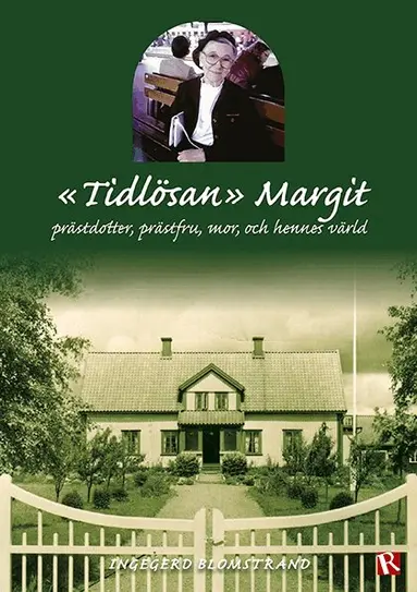 Ingegerd Blomstrand - "Tidlösan" Margit : prästdotter, prästfru, mor, och hennes värld, Häftad