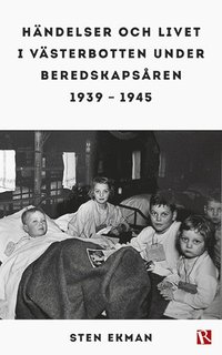 bokomslag Händelser och livet i Västerbotten under beredskapsåren 1939-1945