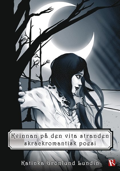 Katinka Grönlund Lundin - Kvinnan på den vita stranden : skräckromantisk poesi, Häftad
