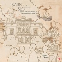 bokomslag Barn i ett slott : Fantasier, fakta och funderingar om Claes Adelsköld och Nolhaga slott