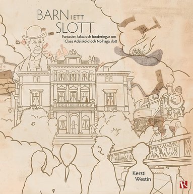 bokomslag Barn i ett slott : Fantasier, fakta och funderingar om Claes Adelsköld och Nolhaga slott