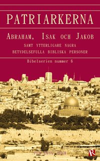 bokomslag Patriarkerna : Abraham, Isak och Jakob