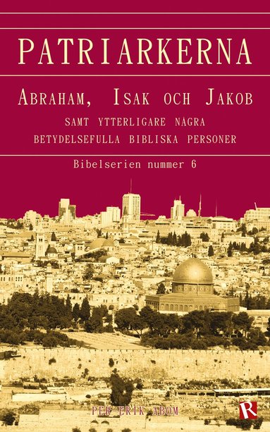 bokomslag Patriarkerna : Abraham, Isak och Jakob
