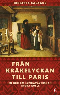 bokomslag Från Kråkelyckan till Paris : En bok om Lundaväverskan Thora Kulle