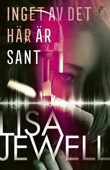 Lisa Jewell - Inget av det här är sant, Pocket