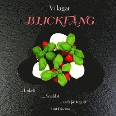 Vi lagar blickfång : enkelt, snabbt och jättegott