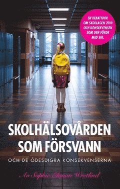 Sophie Ekman Wretlind - Skolhälsovården som försvann : och de ödesdigra konsekvenserna, Häftad