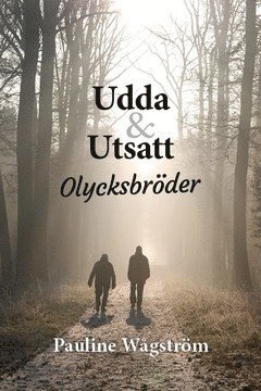 Pauline Wågström - Udda & Utsatt - Olycksbröder, Inbunden