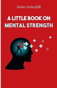 Stefan Söderfjäll - A little book on mental strength, Häftad