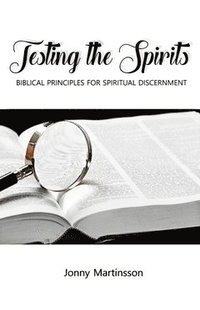 bokomslag Testing the Spirits : Biblical principles for spiritual discernment