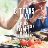 bokomslag Bittans Mat : Mat och upplevelser från mitt älskade Mallorca