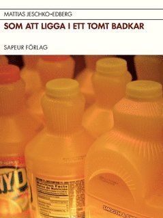 Mattias Jeschko-Edberg - Som att ligga i ett tomt badkar, Häftad