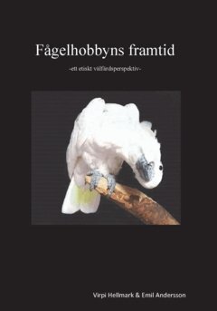 Virpi Hellmark, Emil Andersson - Fågelhobbyns framtid : ett etiskt välfärdsperspektiv, Häftad