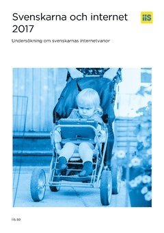 Svenskarna och internet 2017 : Undersökning om svenskarnas internetvanor