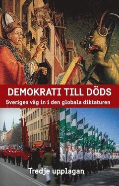 Demokrati till Döds : Sveriges väg in i den globala diktaturen