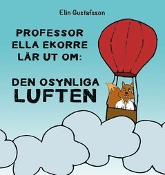 bokomslag Professor Ella Ekorre lär ut om: Den osynliga luften
