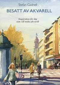 bokomslag Besatt av Akvarell : inspiration för dig som vill måla akvarell